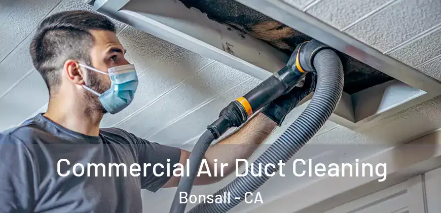  Commercial Air Duct Cleaning Bonsall - CA