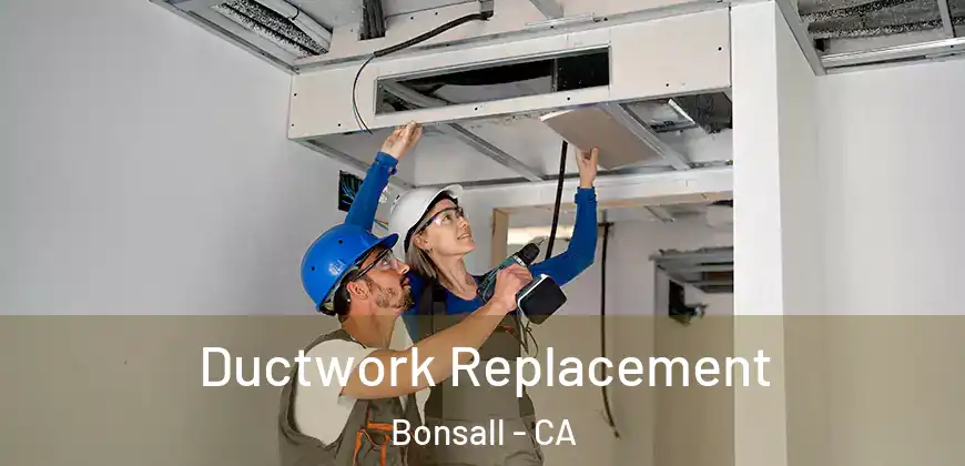 Ductwork Replacement Bonsall - CA