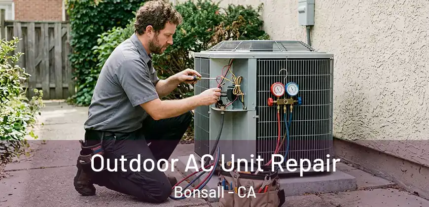 Outdoor AC Unit Repair Bonsall - CA